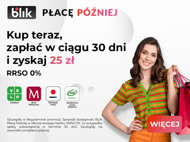 Blik płacę później. Kup teraz, zapłać w ciągu 30 dni i zyskaj 25 zł